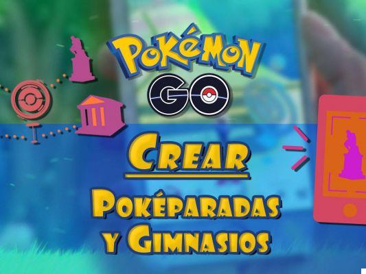 Créer des PokéStops et des gymnases dans Pokémon Go – Guide complet